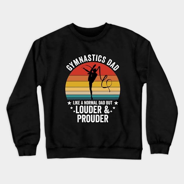 Gymnastics - Gymnastics Dad Like A Normal Dad But Louder And Prouder Crewneck Sweatshirt by Kudostees